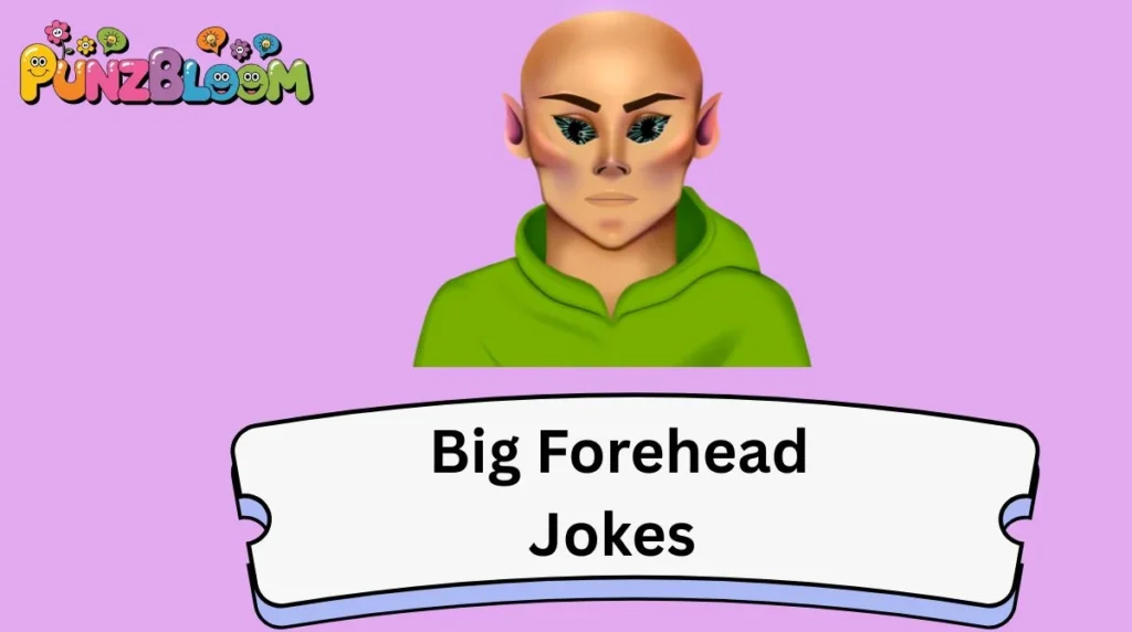 Big Forehead Jokes