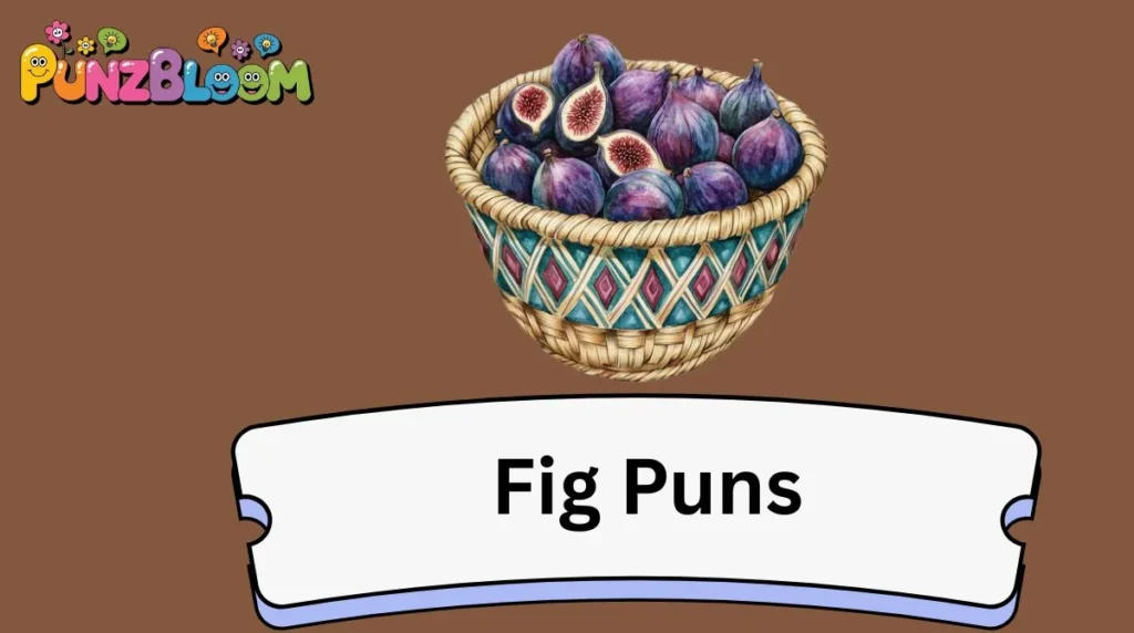Fig Puns