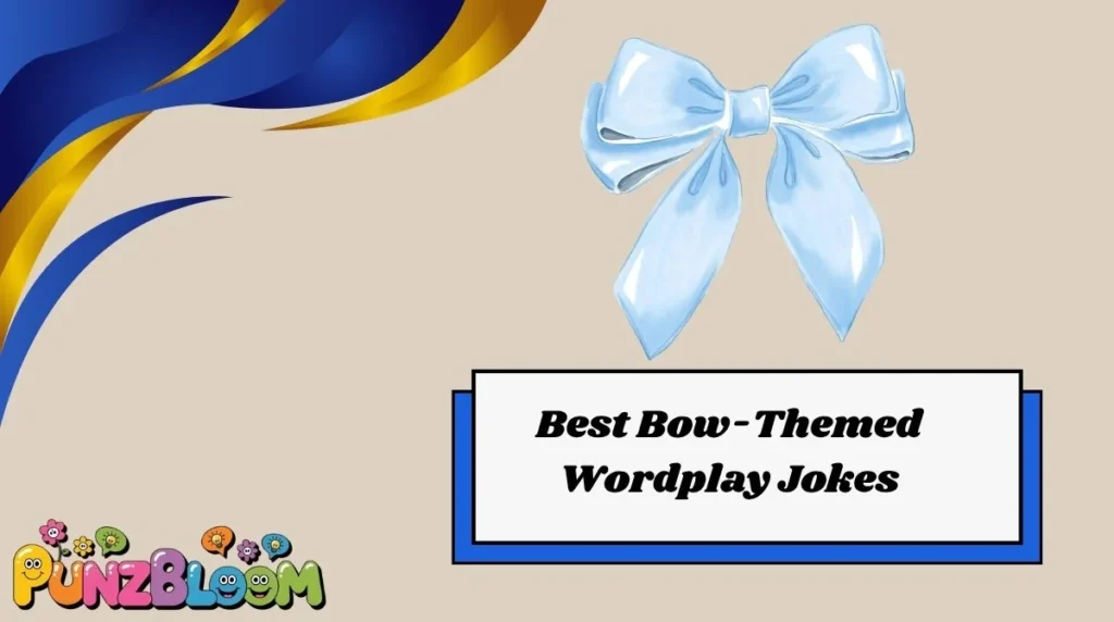 Best Bow-Themed Wordplay Jokes