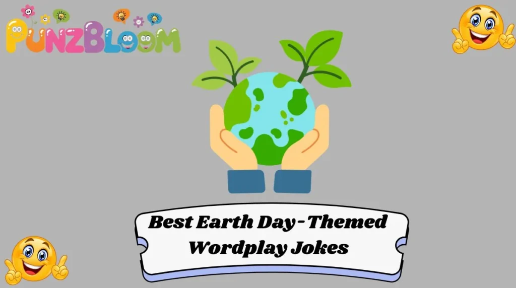 Best Earth Day-Themed Wordplay Jokes