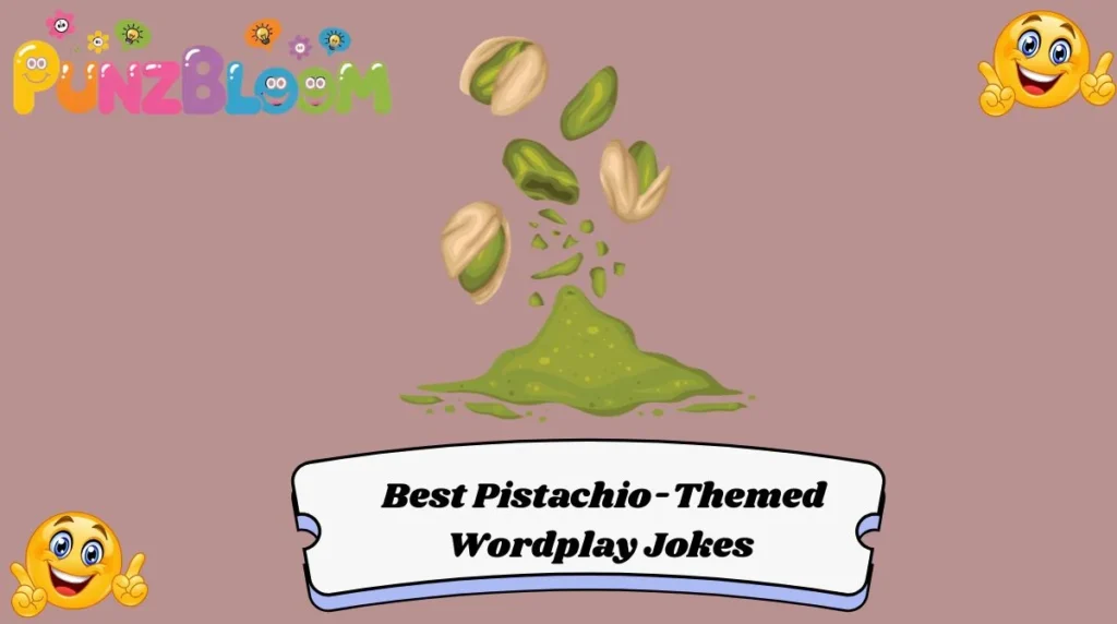  Best Pistachio-Themed Wordplay Jokes