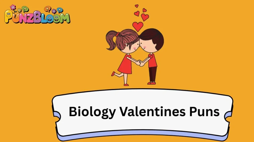 Biology Valentines Puns