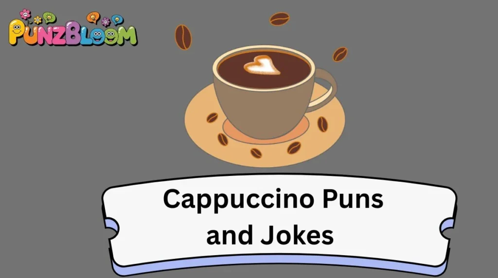 Cappuccino Puns and Jokes