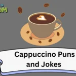 Cappuccino Puns and Jokes