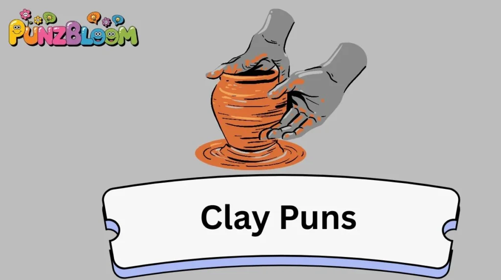 Clay Puns