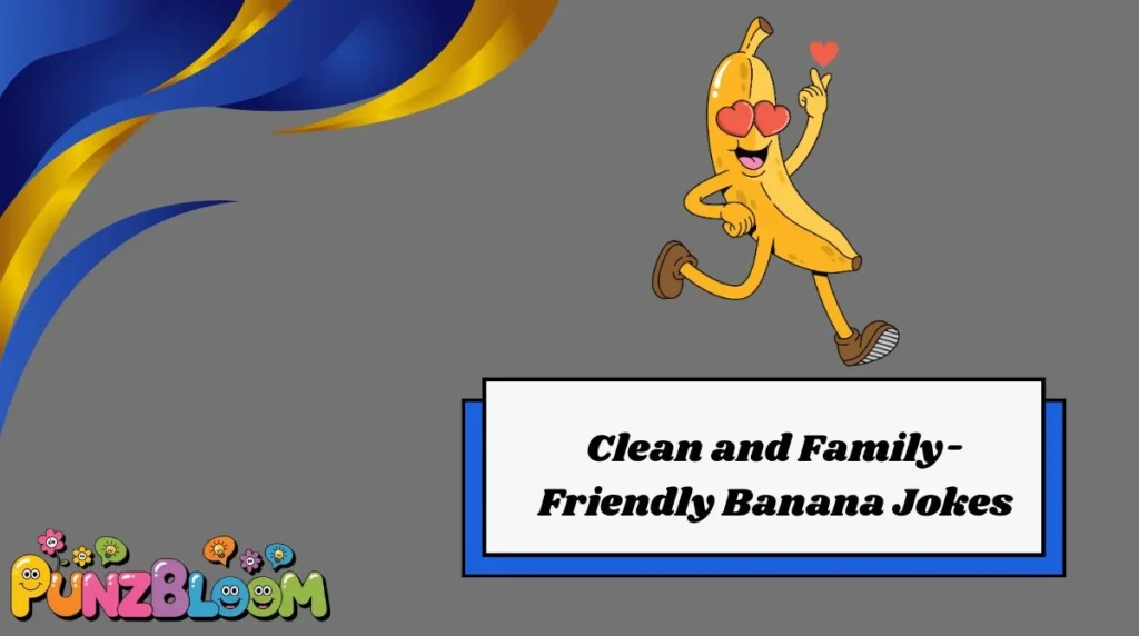 Clean and Family-Friendly Banana Jokes