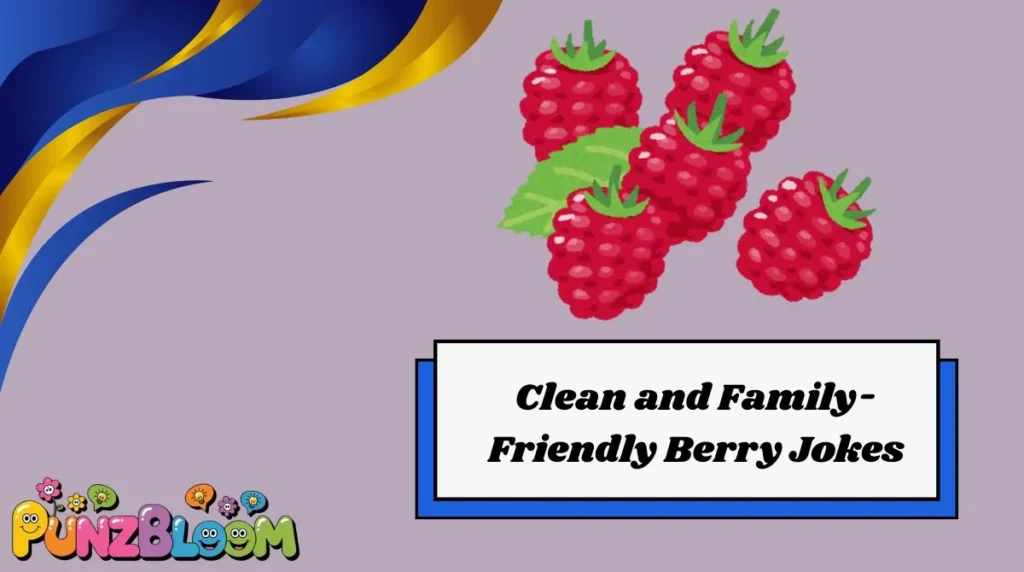 Clean and Family-Friendly Berry Jokes