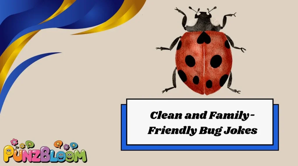 Clean and Family-Friendly Bug Jokes