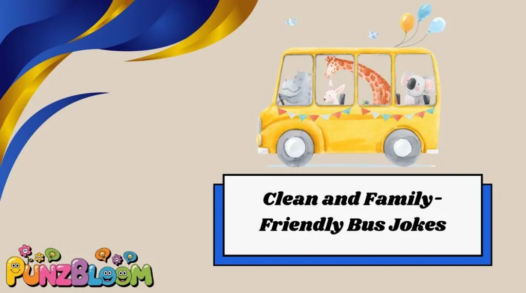 Clean and Family-Friendly Bus Jokes