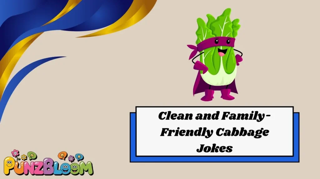 Clean and Family-Friendly Cabbage Jokes