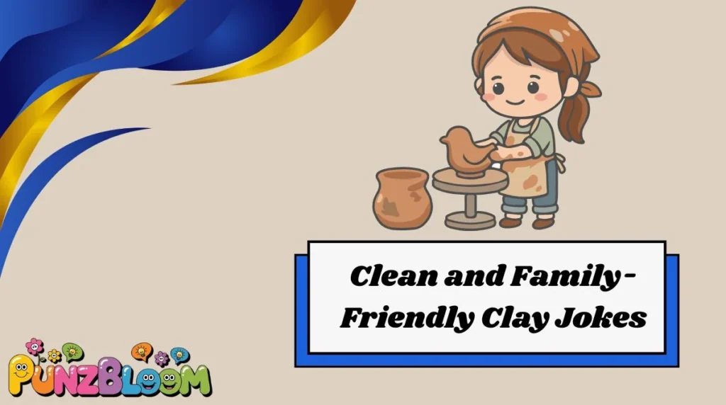 Clean and Family-Friendly Clay Jokes