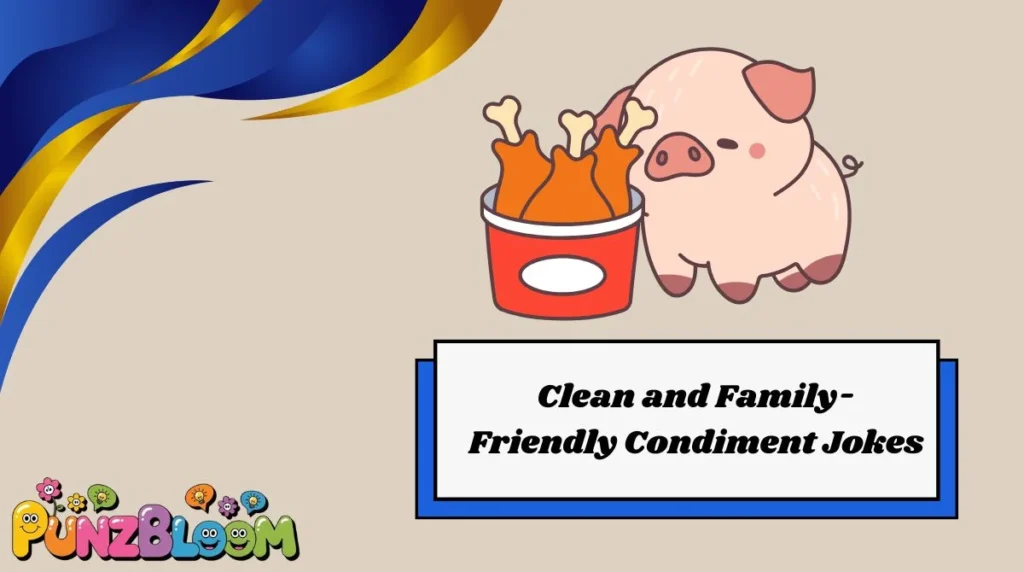 Clean and Family-Friendly Condiment Jokes