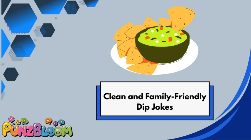 Clean and Family-Friendly Dip Jokes