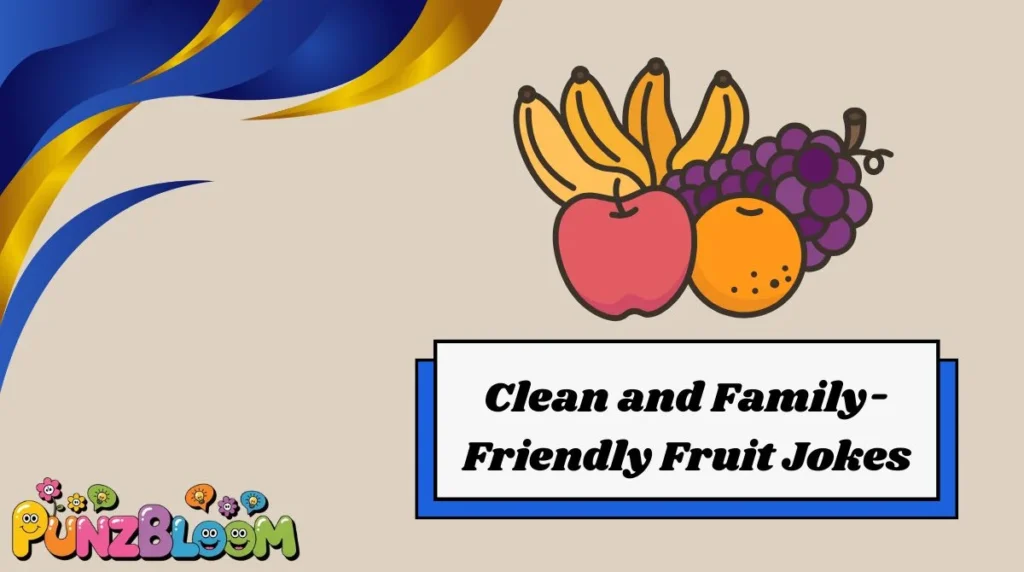 Clean and Family-Friendly Fruit Jokes