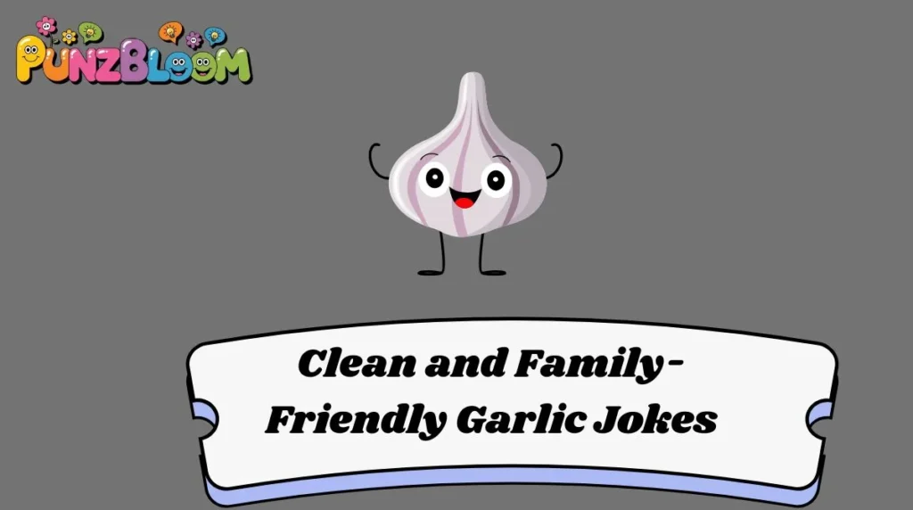 Clean and Family-Friendly Garlic Jokes