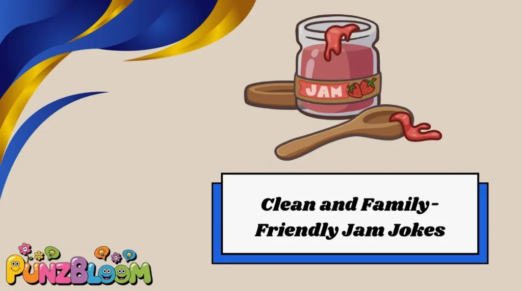 Clean and Family-Friendly Jam Jokes