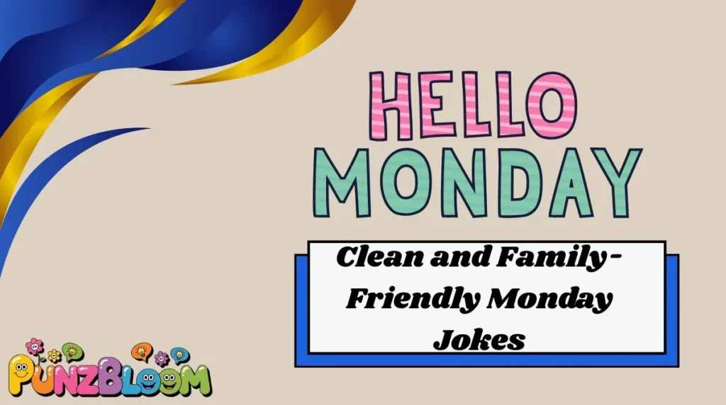 Clean and Family-Friendly Monday Jokes