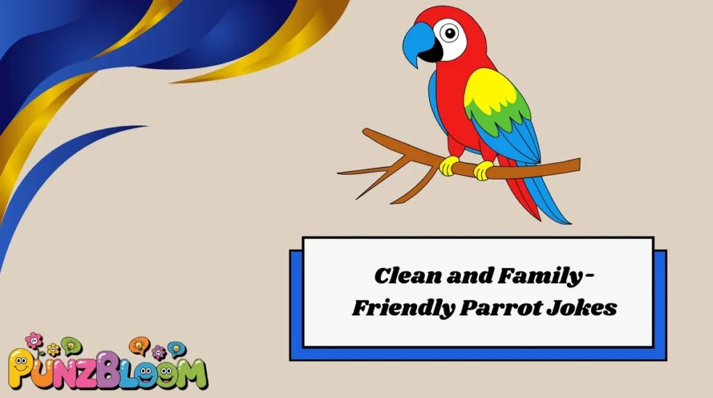 Clean and Family-Friendly Parrot Jokes