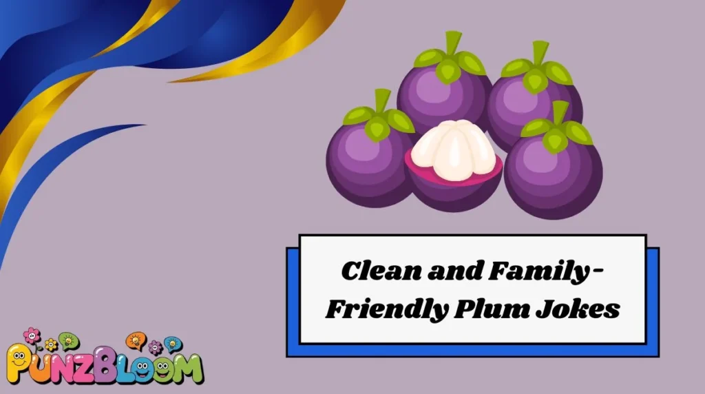 Clean and Family-Friendly Plum Jokes