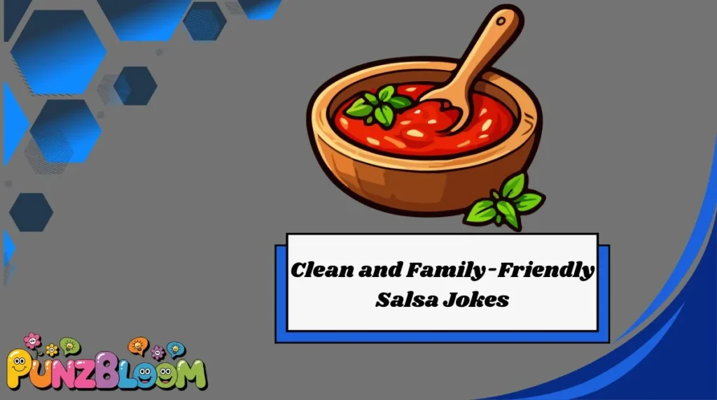Clean and Family-Friendly Salsa Jokes