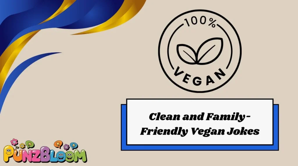 Clean and Family-Friendly Vegan Jokes