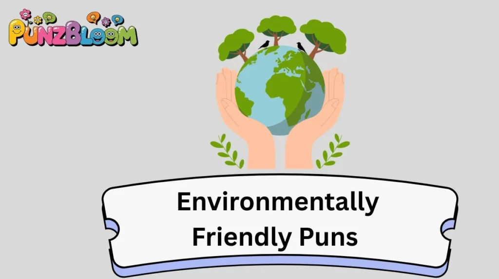 Environmentally Friendly Puns