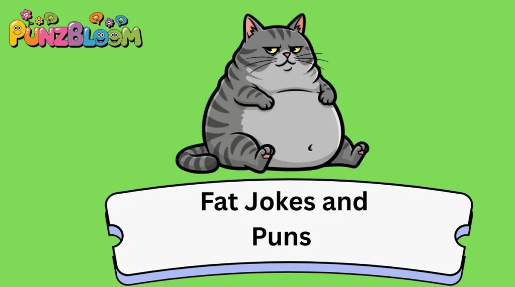 Fat Jokes and Puns
