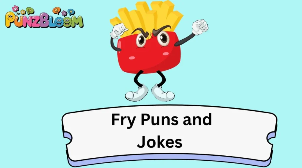 Fry Puns and Jokes