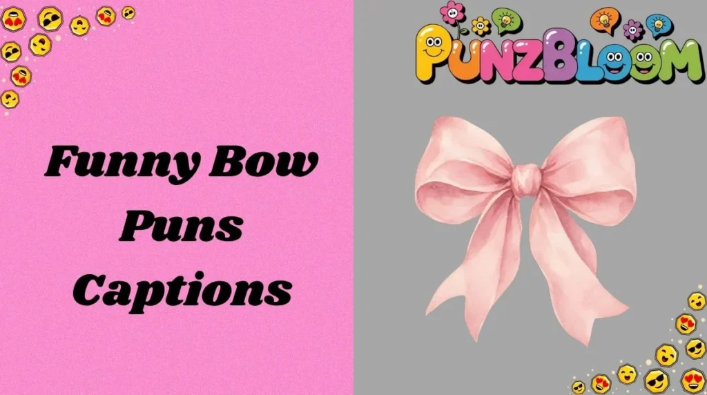 Funny Bow Puns Captions