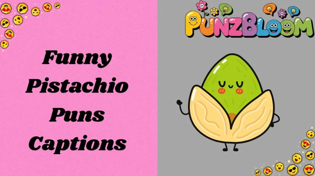 Funny Pistachio Puns Captions