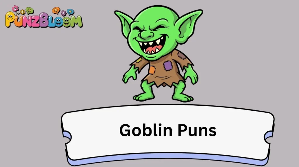 Goblin Puns