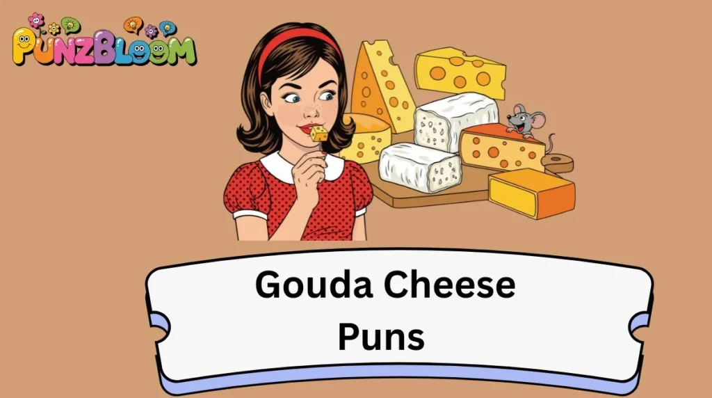 Gouda Cheese Puns