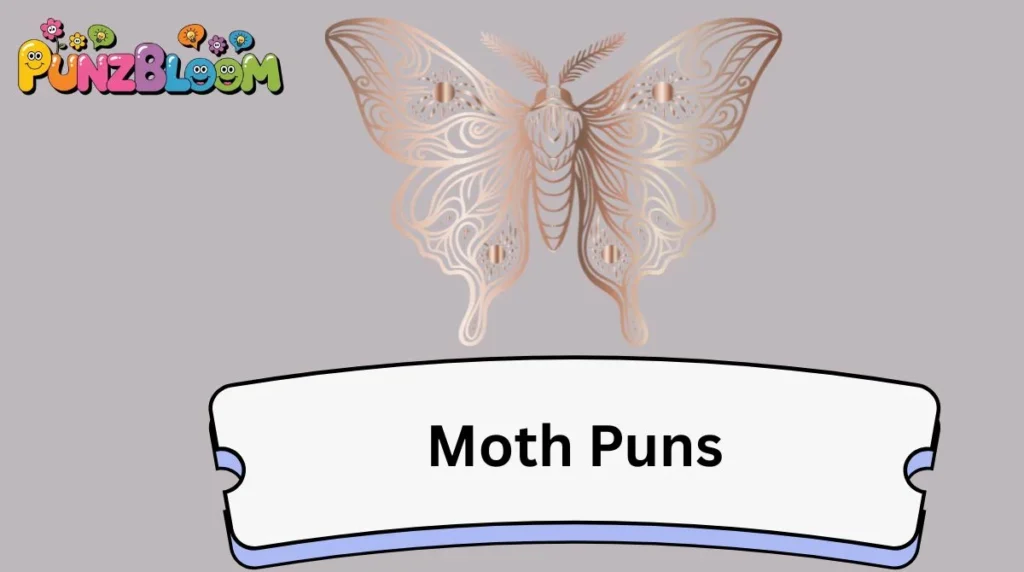 Moth Puns