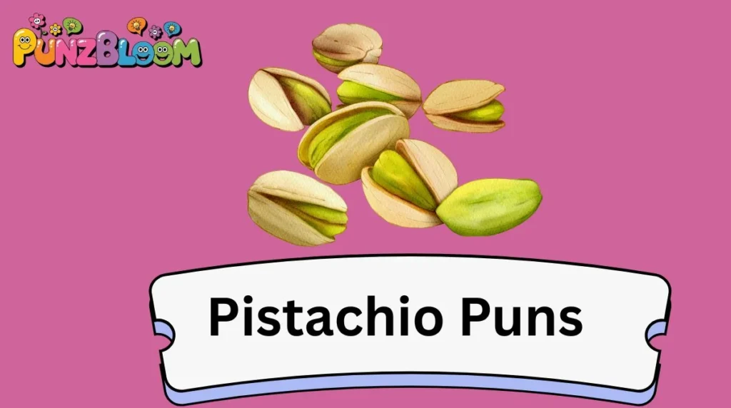 Pistachio Puns