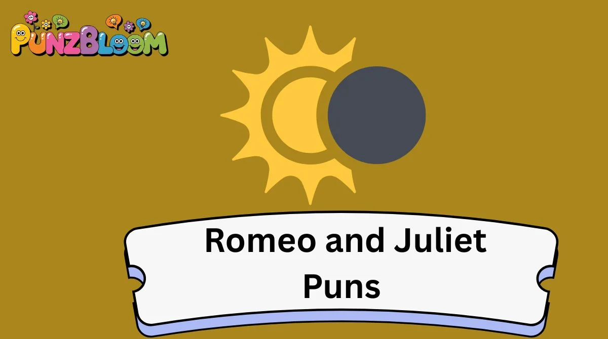 Romeo and Juliet Puns