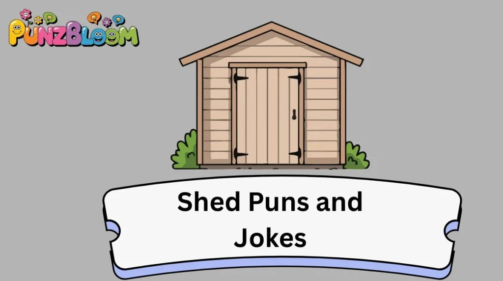 Shed Puns and Jokes