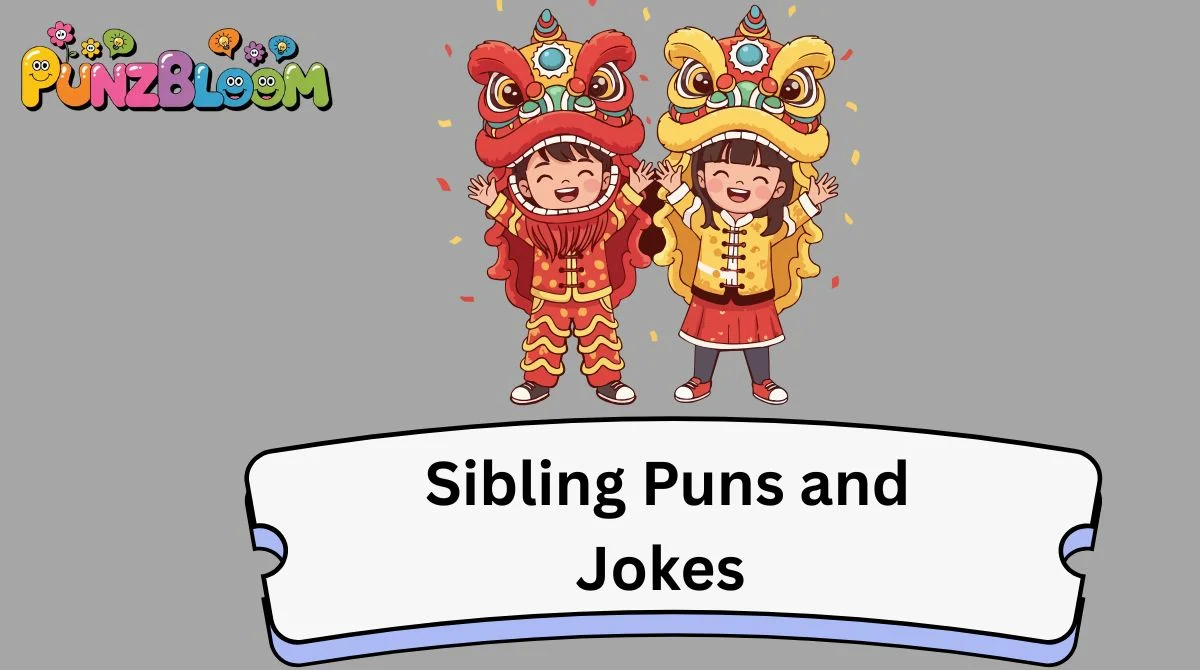 Sibling Puns and Jokes