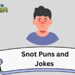 Snot Puns and Jokes