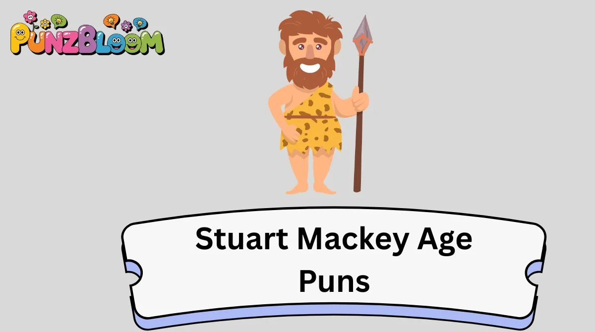Stuart Mackey Age Puns