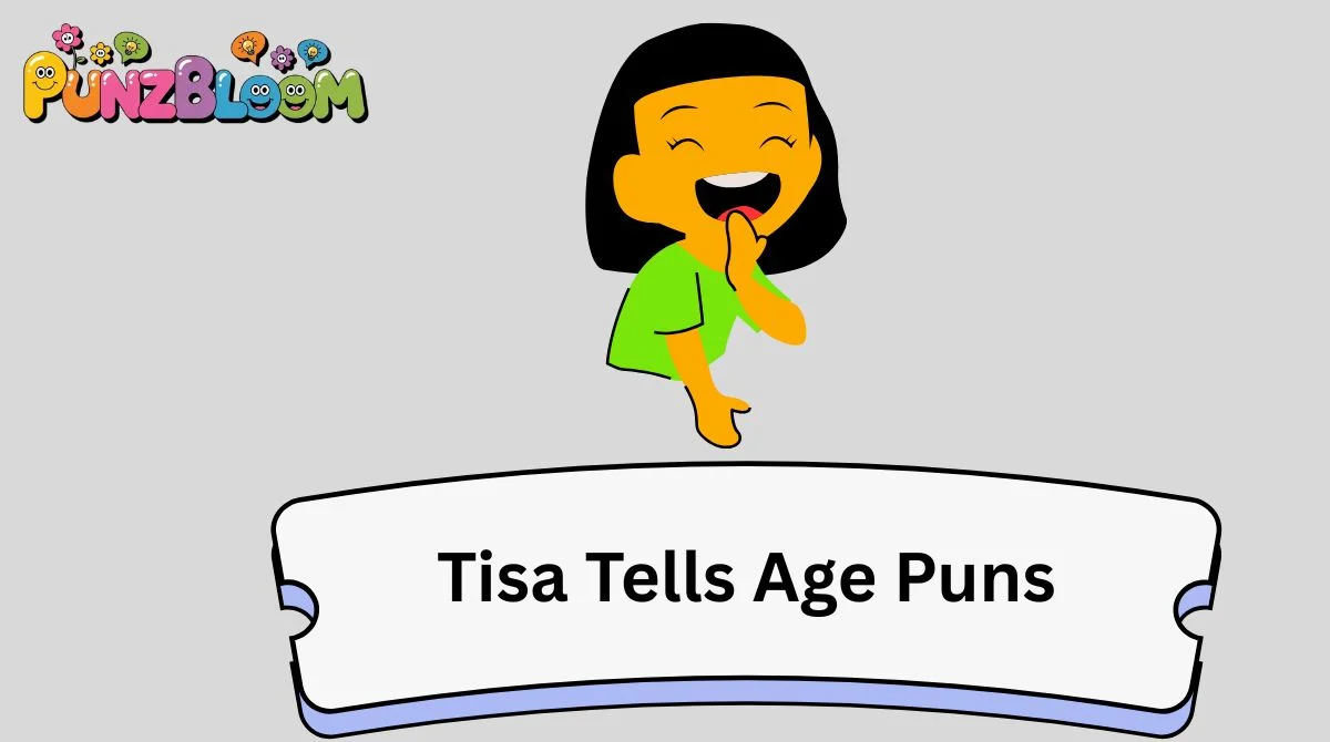 Tisa Tells Age Puns