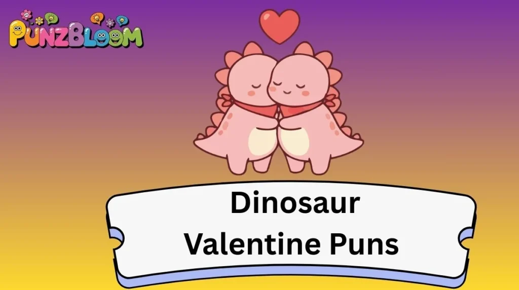Dinosaur Valentine Puns