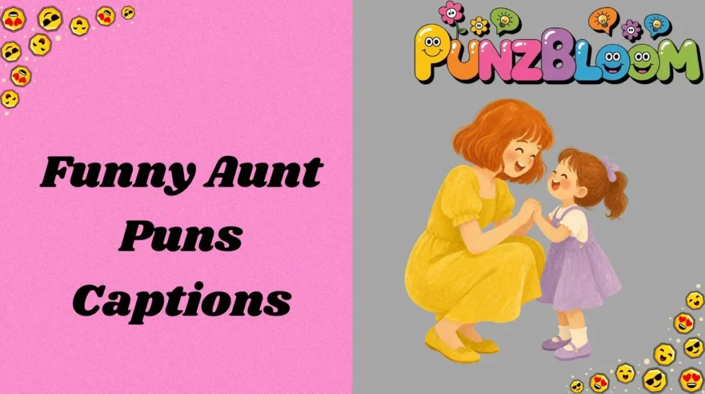 Funny Aunt Puns Captions