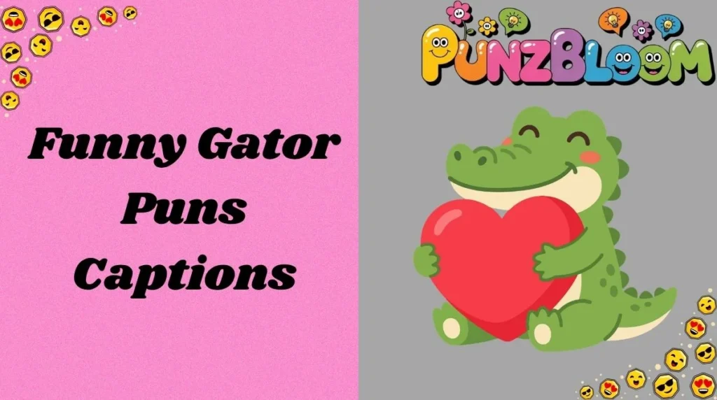 Funny Gator Puns Captions