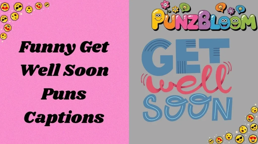 Funny Get Well Soon Puns Captions