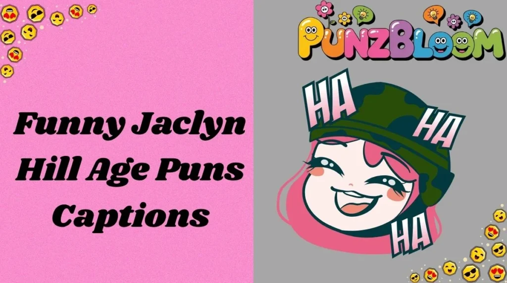 Funny Jaclyn Hill Age Puns Captions