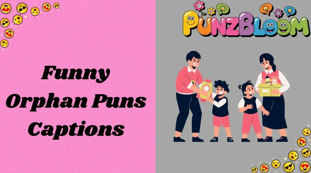 Funny Orphan Puns Captions