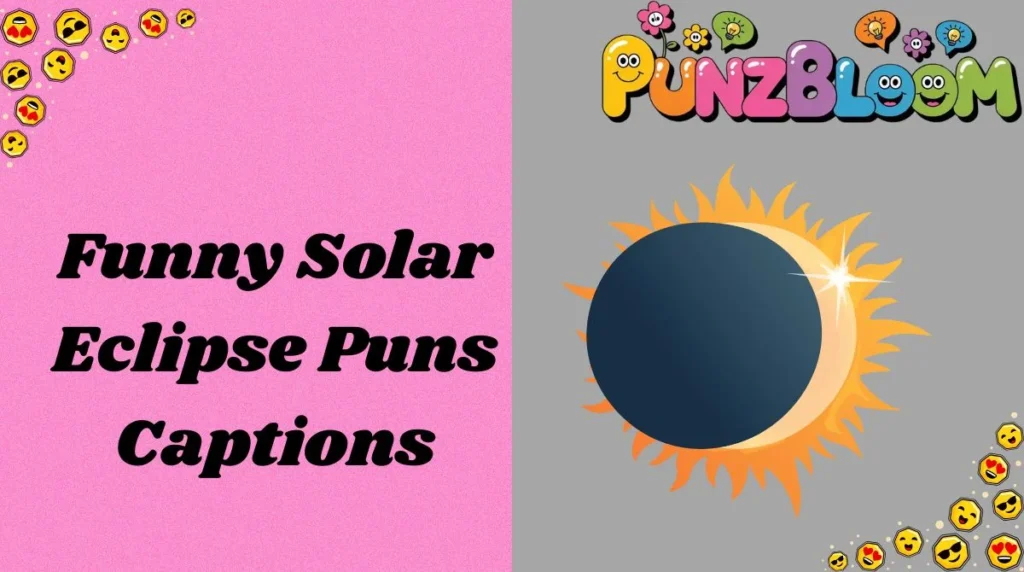 Funny Solar Eclipse Puns Captions
