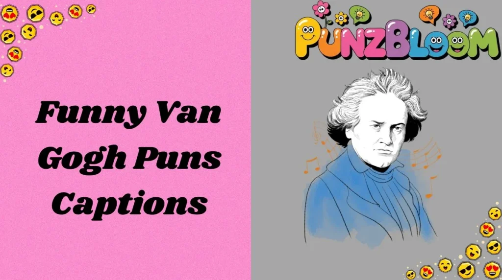 Funny Van Gogh Puns Captions