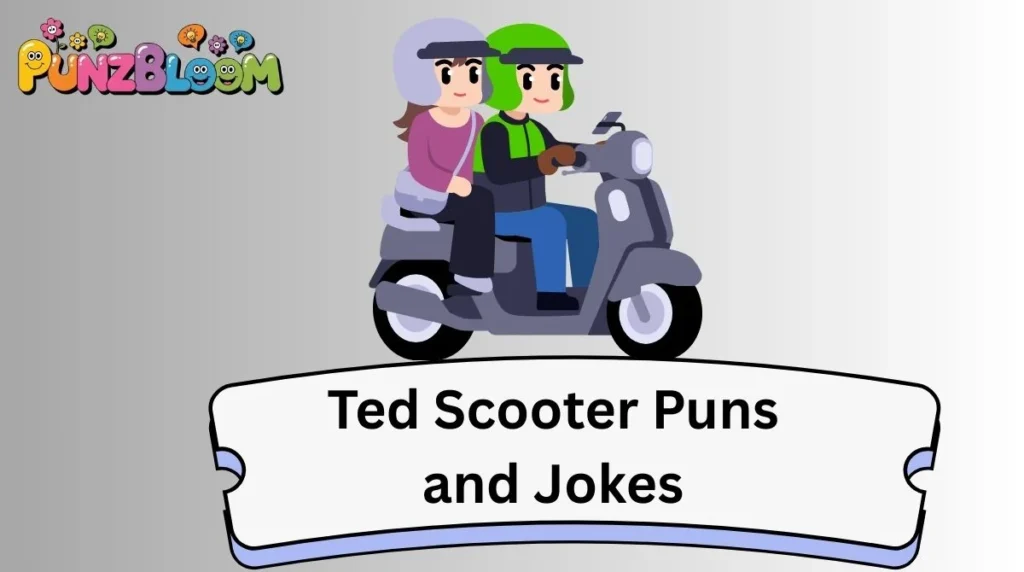 Ted Scooter Puns and Jokes