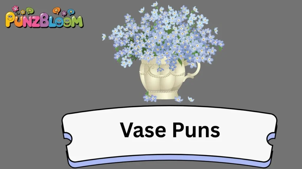Vase Puns